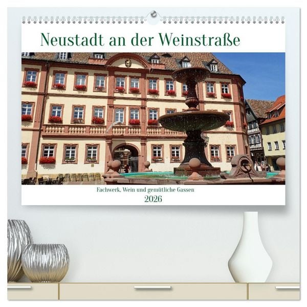Neustadt an der Weinstaße - Fachwerk, Wein und gemütliche Gassen (hochwertiger Premium Wandkalender 2026 DIN A2 quer), Kunstdruck in Hochglanz