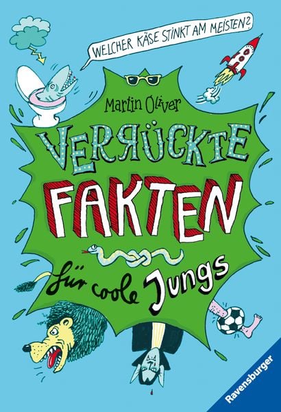 Verrückte Fakten, Band 1 - Welcher Käse stinkt am meisten? Verrückte Fakten für coole Jungs