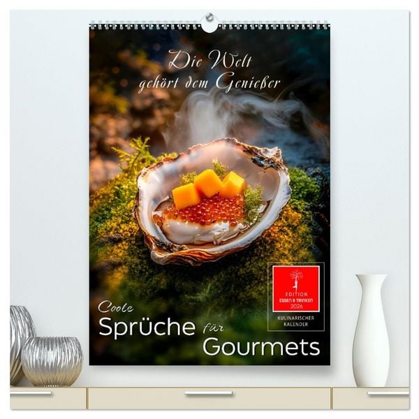 Coole Sprüche für Gourmets (hochwertiger Premium Wandkalender 2026 DIN A2 hoch), Kunstdruck in Hochglanz