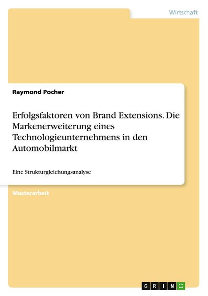Erfolgsfaktoren von Brand Extensions. Die Markenerweiterung eines Technologieunternehmens in den Automobilmarkt
