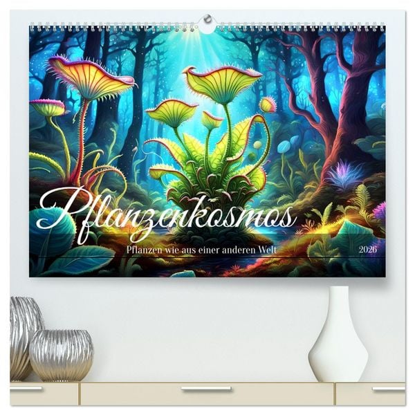 Pflanzenkosmos - Pflanzen wie aus einer anderen Welt (hochwertiger Premium Wandkalender 2026 DIN A2 quer), Kunstdruck in Hochglanz