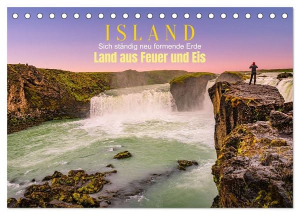 Island, Land aus Feuer und Eis: Sich ständig neu formende Erde (Tischkalender 2026 DIN A5 quer), CALVENDO Monatskalender