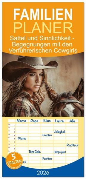 Familienplaner 2026 - Sattel und Sinnlichkeit - Begegnungen mit den Verführerischen Cowgirls mit 5 Spalten (Wandkalender, 21 x 45 cm) CALVENDO