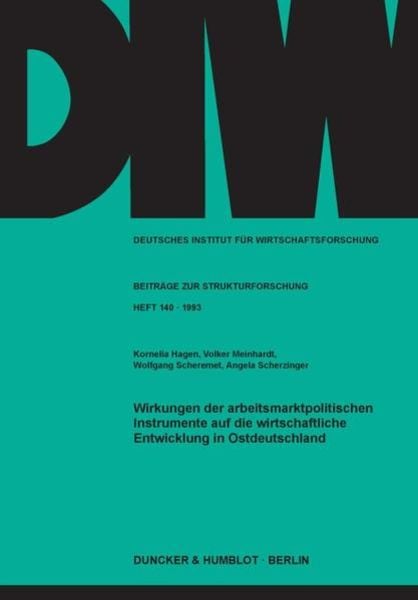 Wirkungen der arbeitsmarktpolitischen Instrumente auf die wirtschaftliche Entwicklung in Ostdeutschland.