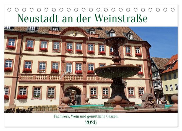 Neustadt an der Weinstaße - Fachwerk, Wein und gemütliche Gassen (Tischkalender 2026 DIN A5 quer), CALVENDO Monatskalender