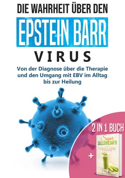 2 in 1 Buch | Die Wahrheit über den Epstein Barr Virus: Von der Diagnose bis zur Heilung | Super Selleriesaft! Mit Selleriesaft zum Idealgewicht, star