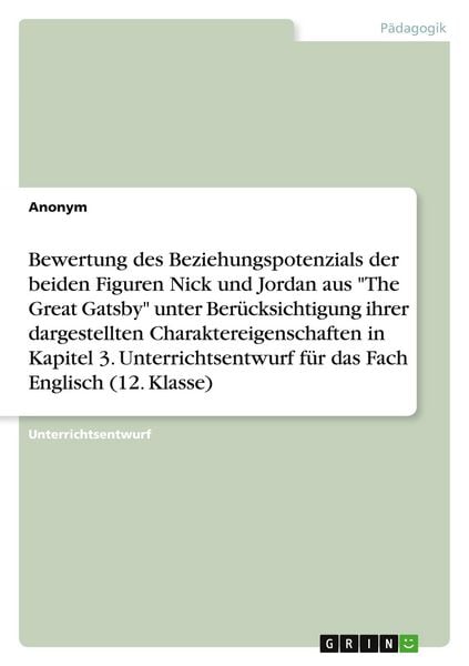 'Bewertung des Beziehungspotenzials der beiden Figuren Nick und Jordan aus ''The Great Gatsby'' unter Berücksichtigung ihrer dargestellten Charaktereigen'