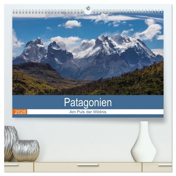 Patagonien - Am Puls der Wildnis (hochwertiger Premium Wandkalender 2026 DIN A2 quer), Kunstdruck in Hochglanz