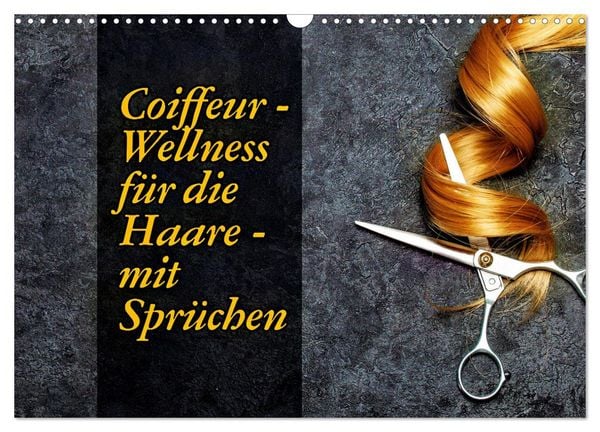 Coiffeur - Wellness für die Haare - mit Sprüchen (Wandkalender 2026 DIN A3 quer), CALVENDO Monatskalender