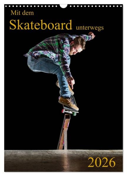 Mit dem Skateboard unterwegs (Wandkalender 2026 DIN A3 hoch), CALVENDO Monatskalender