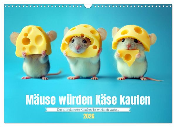 Mäuse würden Käse kaufen (Wandkalender 2026 DIN A3 quer), CALVENDO Monatskalender