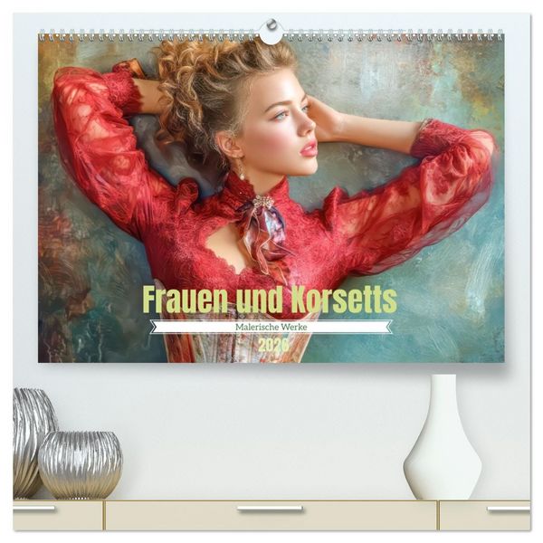 Frauen und Korsetts - Malerische Werke (hochwertiger Premium Wandkalender 2026 DIN A2 quer), Kunstdruck in Hochglanz