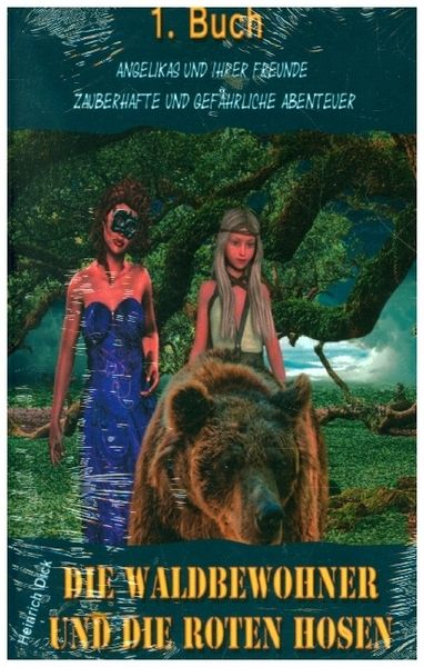 Angelikas und ihrer Freunde zauberhafte und gefährliche Abenteuer / Die Waldbewohner und die roten Hosen