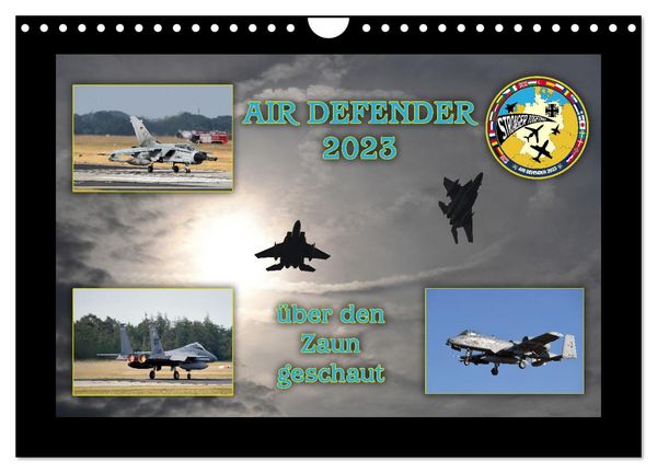 AIR DEFENDER 2023 - über den Zaun geschaut (Wandkalender 2026 DIN A4 quer), CALVENDO Monatskalender
