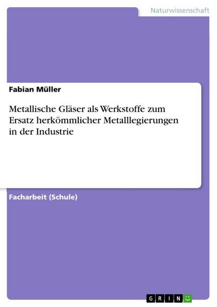 Metallische Gläser als Werkstoffe zum Ersatz herkömmlicher Metalllegierungen in der Industrie