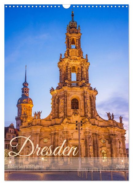 Dresden - Bilder aus Elbflorenz (Wandkalender 2026 DIN A3 hoch), CALVENDO Monatskalender