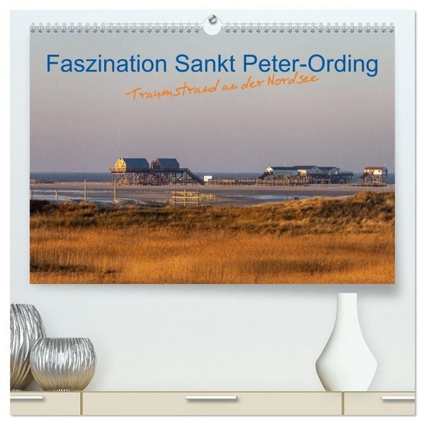 Faszination Sankt Peter-Ording (hochwertiger Premium Wandkalender 2026 DIN A2 quer), Kunstdruck in Hochglanz