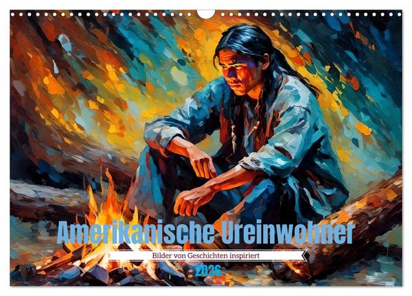 Amerikanische Ureinwohner - Bilder von Geschichten inspiriert (Wandkalender 2026 DIN A3 quer), CALVENDO Monatskalender