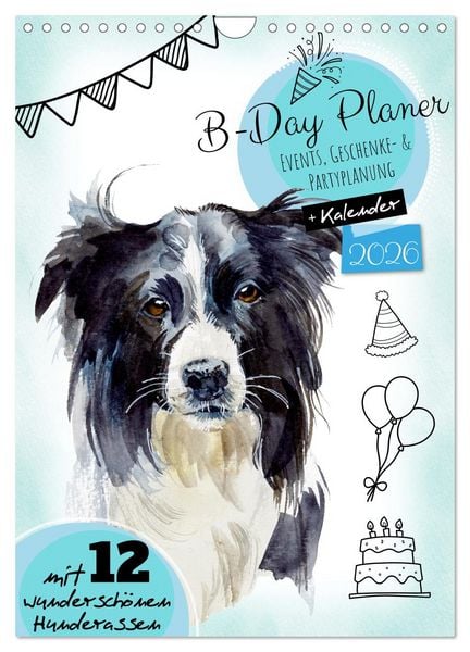 B-DAY PLANER - Aquarell Hunderassen - Für Termine, Geschenke, Eventdetails & mehr (Wandkalender 2026 DIN A4 hoch), CALVENDO Monatskalender
