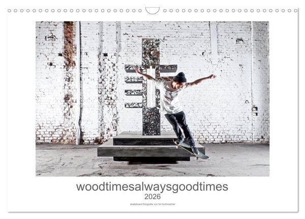Woodtimesalwaysgoodtimes - skateboard fotografie von tim korbmacher (Wandkalender 2026 DIN A3 quer), CALVENDO Monatskalender