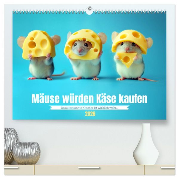 Mäuse würden Käse kaufen (hochwertiger Premium Wandkalender 2026 DIN A2 quer), Kunstdruck in Hochglanz