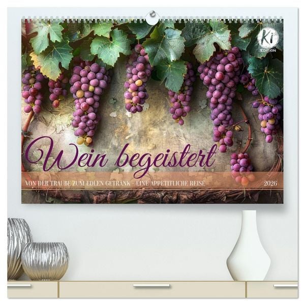 Wein begeistert (hochwertiger Premium Wandkalender 2026 DIN A2 quer), Kunstdruck in Hochglanz