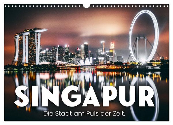 Singapur - Die Stadt am Puls der Zeit. (Wandkalender 2026 DIN A3 quer), CALVENDO Monatskalender
