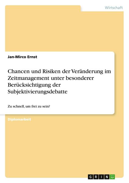 Chancen und Risiken der Veränderung im Zeitmanagement unter besonderer Berücksichtigung der Subjektivierungsdebatte