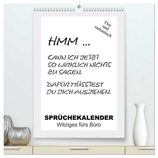Sprüchekalender. Witziges fürs Büro (hochwertiger Premium Wandkalender 2026 DIN A2 hoch), Kunstdruck in Hochglanz