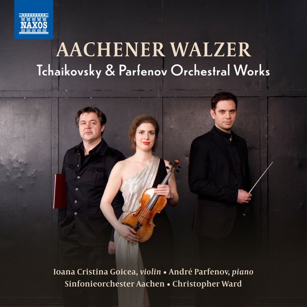 Goicea/Parfenov/Ward/Sinfonieorchester Aachen: Aachener Walz
