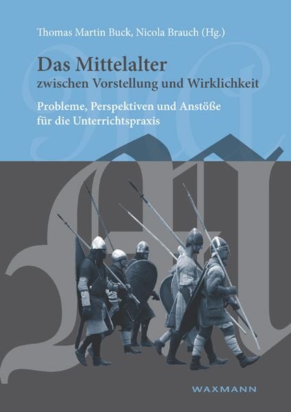 Das Mittelalter zwischen Vorstellung und Wirklichkeit