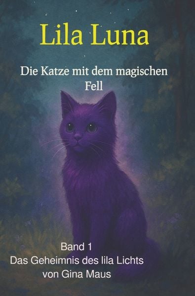 Lila Luna - Die Katze mit dem magischen Fell / Lila Luna - Die Katze mit dem magischen Fell - Band1