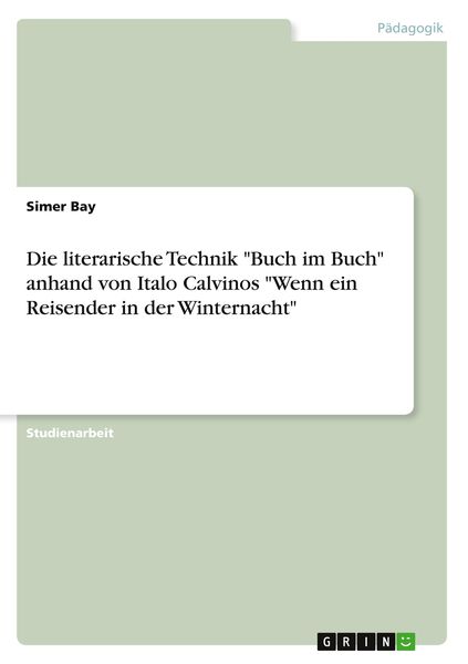 'Die literarische Technik ''Buch im Buch'' anhand von Italo Calvinos ''Wenn ein Reisender in der Winternacht'''