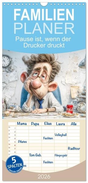 Familienplaner 2026 - Pause ist, wenn der Drucker druckt mit 5 Spalten (Wandkalender, 21 x 45 cm) CALVENDO