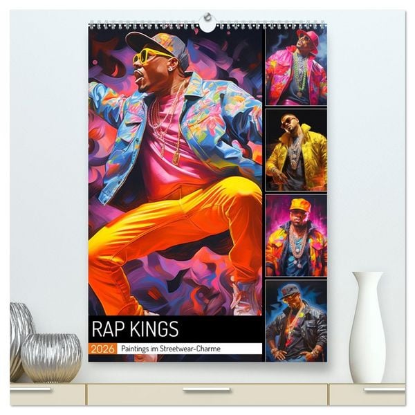 Rap Kings. Paintings im Streetwear-Charme (hochwertiger Premium Wandkalender 2026 DIN A2 hoch), Kunstdruck in Hochglanz