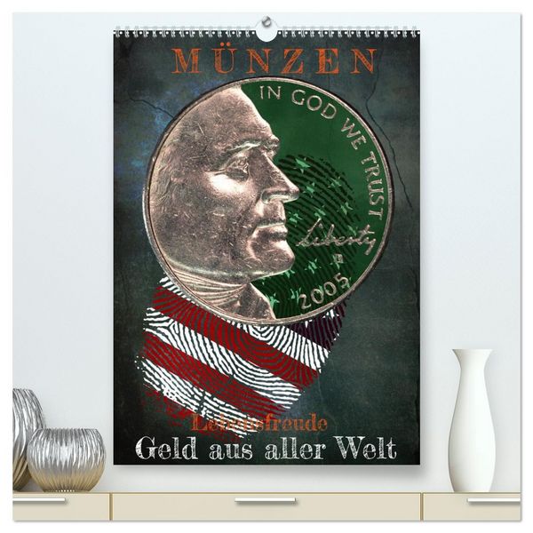 Münzen - Geld aus aller Welt (hochwertiger Premium Wandkalender 2026 DIN A2 hoch), Kunstdruck in Hochglanz