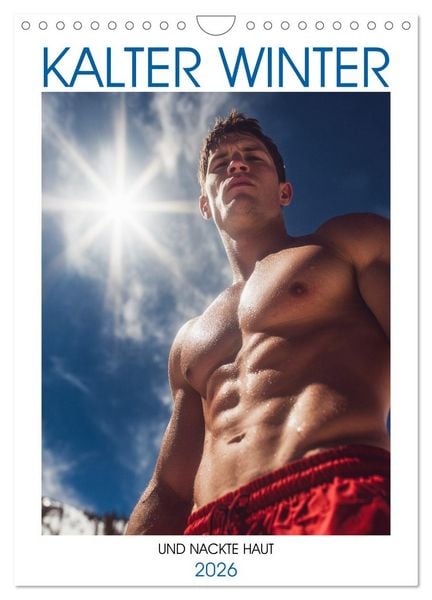 Kalter Winter und nackte Haut (Wandkalender 2026 DIN A4 hoch), CALVENDO Monatskalender