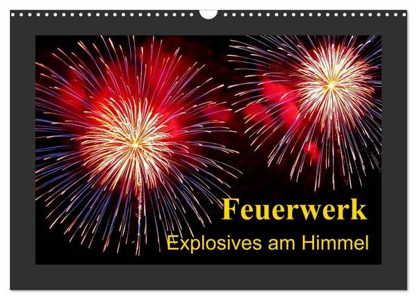 Feuerwerk - Explosives am Himmel (Wandkalender 2026 DIN A3 quer), CALVENDO Monatskalender