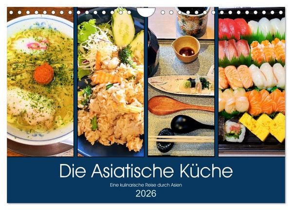 Die Asiatische Küche - Eine kulinarische Reise durch Asien (Wandkalender 2026 DIN A4 quer), CALVENDO Monatskalender