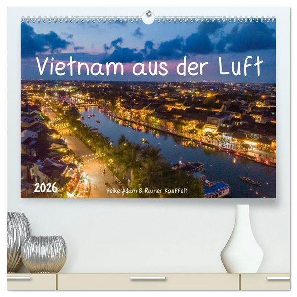 Vietnam aus der Luft (hochwertiger Premium Wandkalender 2026 DIN A2 quer), Kunstdruck in Hochglanz