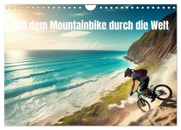 Mit dem Mountainbike durch die Welt (Wandkalender 2026 DIN A4 quer), CALVENDO Monatskalender