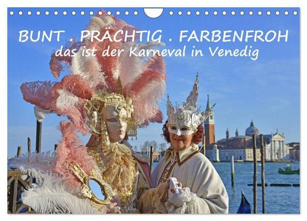BUNT . PRÄCHTIG . FARBENFROH . Das ist der Karneval in Venedig (Wandkalender 2026 DIN A4 quer), CALVENDO Monatskalender