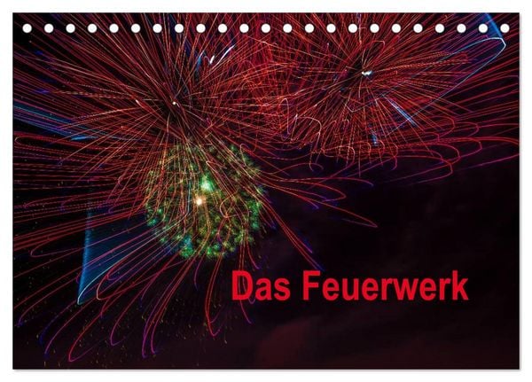 Das Feuerwerk (Tischkalender 2026 DIN A5 quer), CALVENDO Monatskalender
