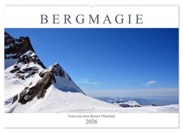 Bergmagie – Fotos aus dem Berner Oberland (Wandkalender 2026 DIN A2 quer), CALVENDO Monatskalender
