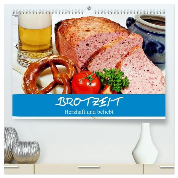 Brotzeit. Herzhaft und beliebt (hochwertiger Premium Wandkalender 2026 DIN A2 quer), Kunstdruck in Hochglanz