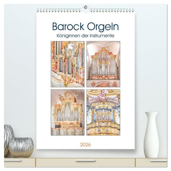 Barock Orgeln, Königinnen der Instrumente (hochwertiger Premium Wandkalender 2026 DIN A2 hoch), Kunstdruck in Hochglanz
