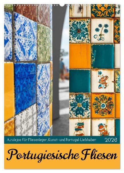Portugiesischer Fliesen - Azulejos für Fliesenleger, Kunst- und Portugal-Liebhaber (Wandkalender 2026 DIN A2 hoch), CALVENDO Monatskalender