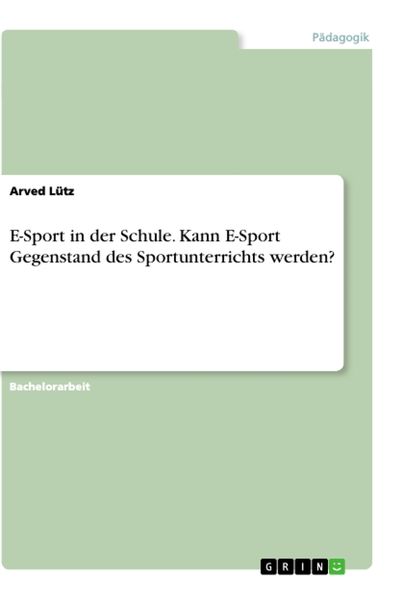 E-Sport in der Schule. Kann E-Sport Gegenstand des Sportunterrichts werden?