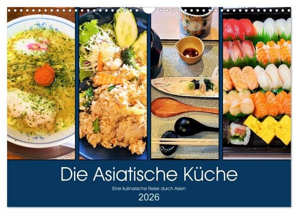 Die Asiatische Küche - Eine kulinarische Reise durch Asien (Wandkalender 2026 DIN A3 quer), CALVENDO Monatskalender