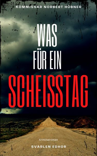 Was für ein Scheisstag | Kriminalroman